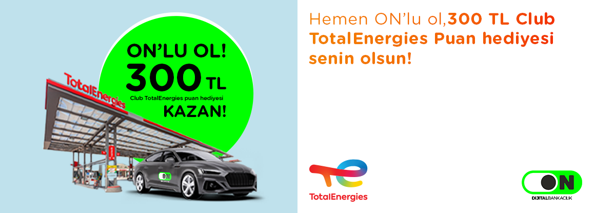 TotalEnergies İstasyonlarında ON Yeni Müşterilerine Özel 300 TL Yakıt Puan Hediye!