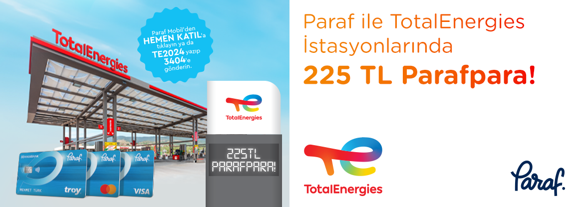 TotalEnergies İstasyonları, Halkbank Paraf Kart sahiplerine 225 TL ParafPara kazandırıyor