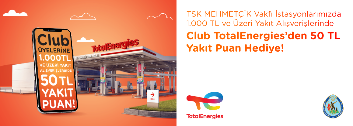 TSK Mehmetçik Vakfı İstasyonlarımıza Özel Club TotalEnergies Üyelerine 50 TL Yakıt Puan Hediye!